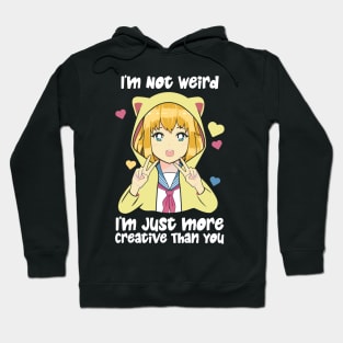 I'm Not Weird I'm Just More Creative Hoodie